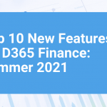 Top 10 New Features D365 Finance Summer 2021