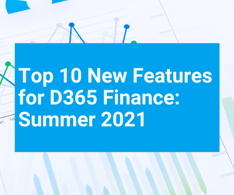 Top 10 new features Dynamics 365 Finance – Summer 2021