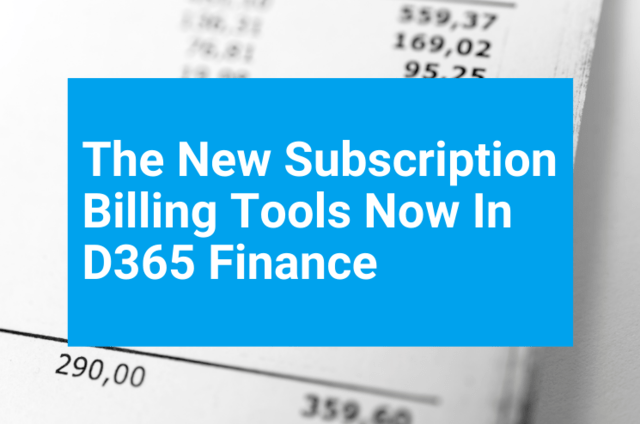 The New Subscription Billing Tools in Dynamics 365 Finance