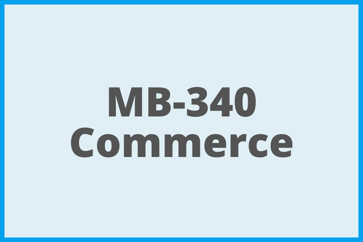 MB 340 Commerce Dynamics 365FO course