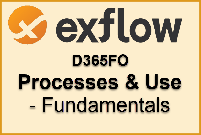 ExFlow D365FO Processes Use Fundamentals course