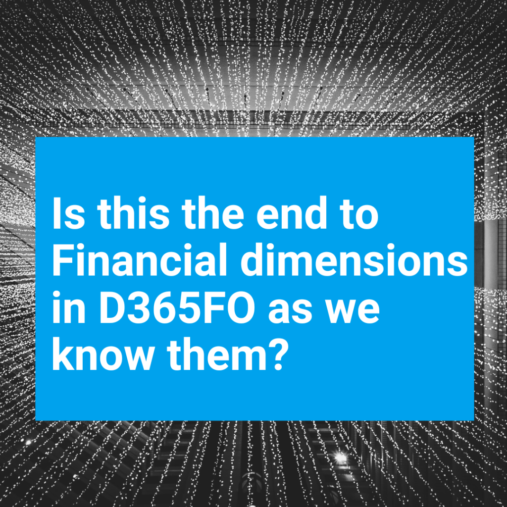 Is this the End to Financial Dimensions D365FO T