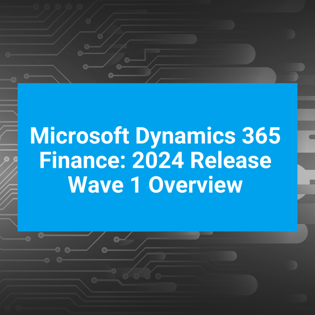 Microsoft Dynamics 365 Finance 2024 Release Wave 1 Overview T