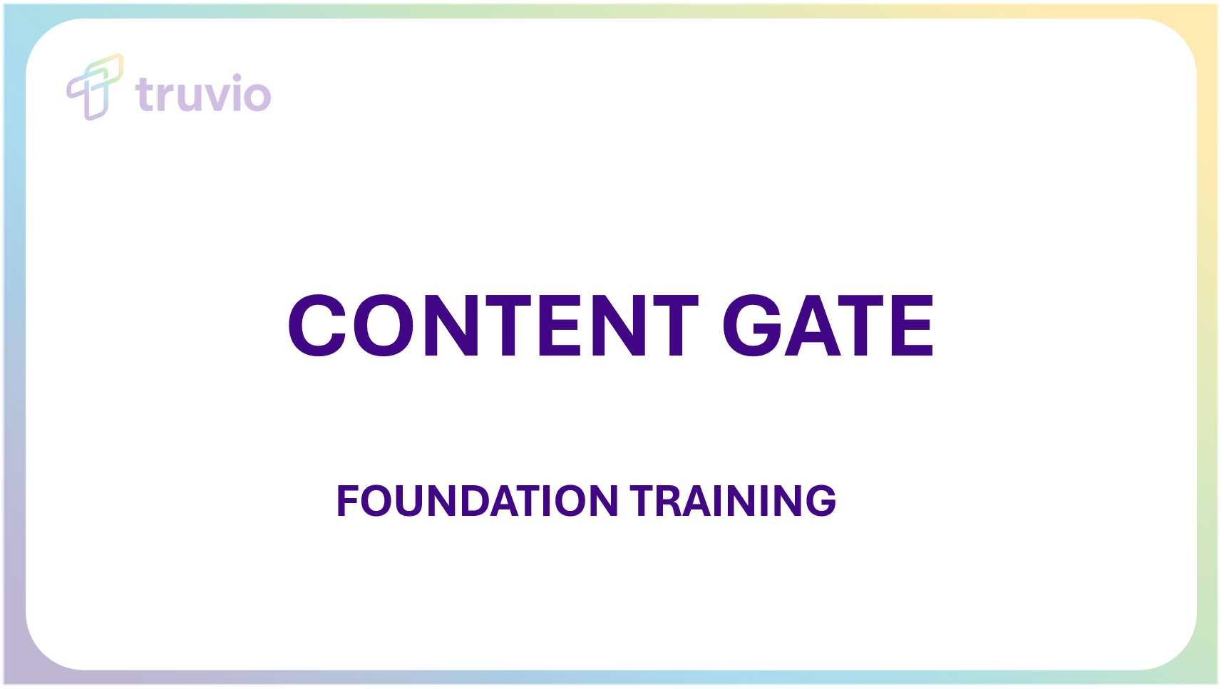 Content Gate - Foundation | Truvio | On-demand