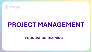 Project Management - Foundation | Truvio | On-demand