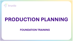 Production Planning - Foundation | Truvio | On-demand